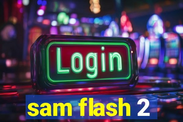 sam flash 2